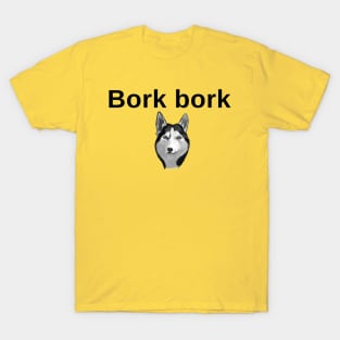 Bork Bork T-Shirt